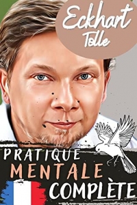Eckhart Tolle : Pratique Mentale Complète (2022)