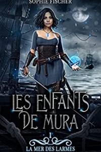 La mer des Larmes (Les Enfants de Mura t. 1) (2022)