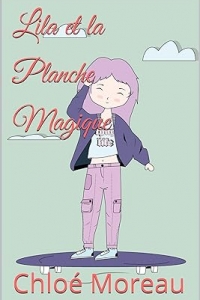 Livre pour enfants: Lila et la Planche Magique- livre enfant de 8 ans à 12 ans (2023)