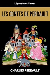 Les contes de Perrault: L'intégrale des contes (Annoté et illustrés) (2023)